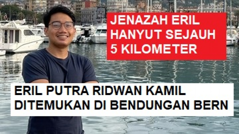 Jenazah Eril ditemukan di Bendungan Engehalde, Bern, Swiss, Kamis (9/6/2022).