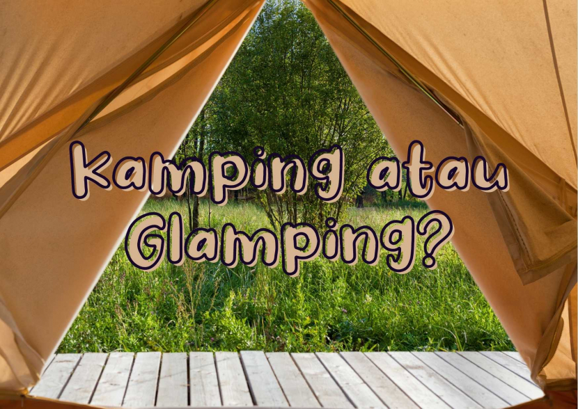 Pilih kamping atau glamping? / Foto: olahan pribadi dengan Canva