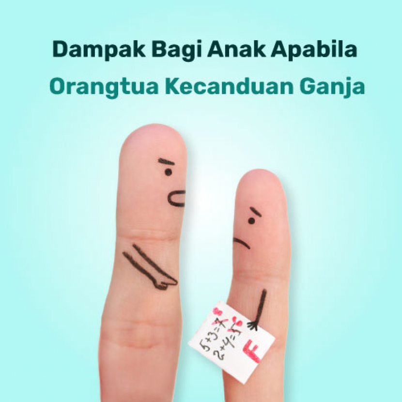 Poster narkoba atau gambar narkoba : dampak pada anak apabila orang tua kecanduan ganja