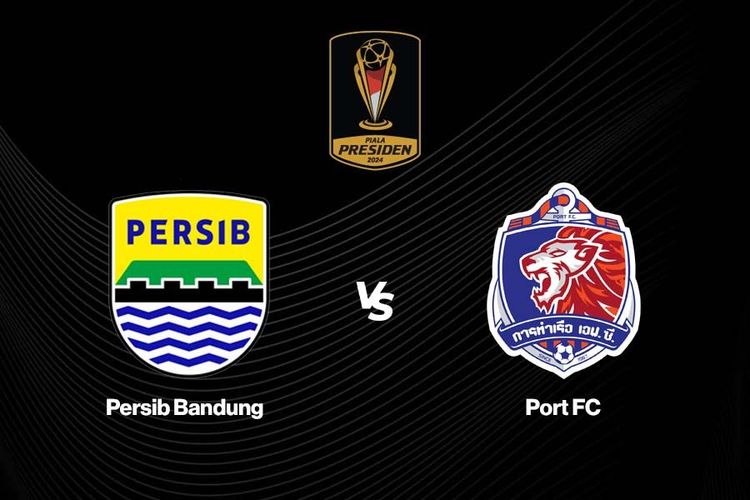 Prediksi dan Link Live Streaming Persib Bandung vs Port FC di Piala Presiden 2025 