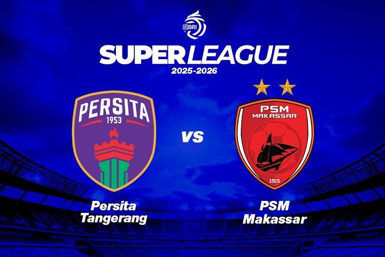 Prediksi dan Link Live Streaming Persita vs PSM di Super League 2025-2026
