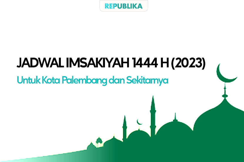 Jadwal puasa 2023 Palembang dan sekitarnya.