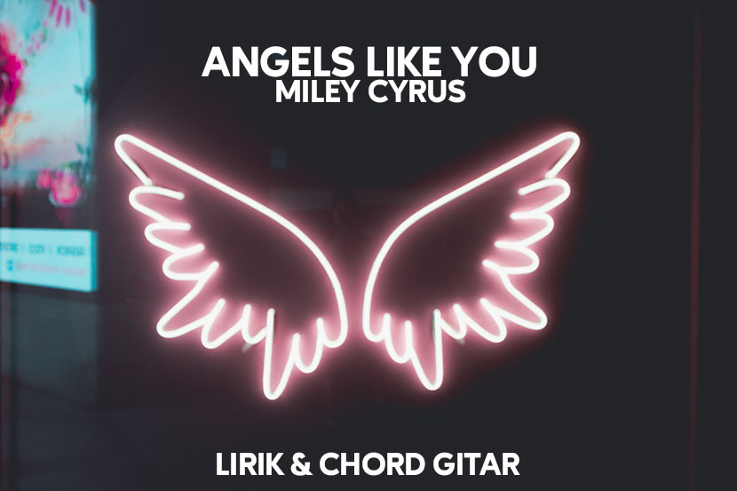 Lirik dan chord lagu Angels Like You - Miley Cyrus