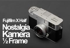 Fujifilm X Half  Kamera Digital Half-Frame Klasik untuk Nostalgia Fotografi