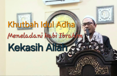 Khutbah Idul Adha: Meneladani Nabi Ibrahim Sang Kekasih Allah