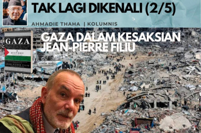 Catatan Cak AT: Gaza dalam Kesaksian Jean-Pierre Filiu: Tak Lagi Dikenali (2/5)