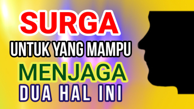 Dijamin Surga Bagi yang Bisa Menjaga Dua Hal Ini